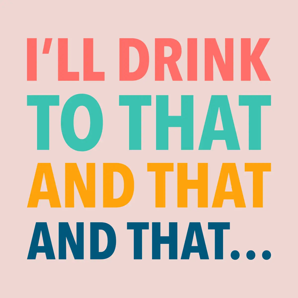 Funny Cocktail Napkins | I'll Drink To That and That - 20ct